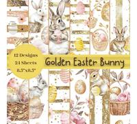 Golden Easter Bunny Scrapbook Paper Craft Pad: 12 Dazzling Designs, 24 Double-Side Sheets Printed 8.5"x8.5" Size Scrapbooking Paper With Premium Full ... Card Making, Junk Journal, Gift Wrapping Etc