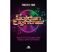 Golden eighties. Rock e cultura pop negli anni ottanta (Musica)
