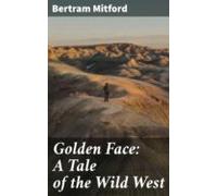 Golden Face: A Tale Of The Wild West (ebook)