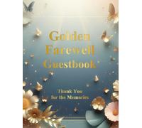 Golden Farewell Guestbook: A Keepsake of Retirement Messages and Memories Available in Paperback and Hardcover | Capture warm wishes, heartfelt ... from a memorable farewell celebration
