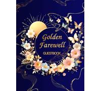 Golden Farewell Guestbook: A Retirement Memory Journal with Quotes & Messages Capture heartfelt words, warm wishes, and lasting memories from your farewell celebration