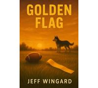 Golden Flag: A small-town flag football season. A big-time personal victory.