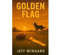Golden Flag: A small-town flag football season. A big-time personal victory.