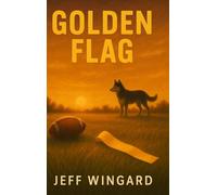 Golden Flag: A small-town flag football season. A big-time personal victory.