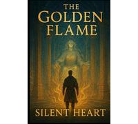 Golden Flame, Silent Heat (The Flame That Refused To Die)