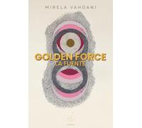 Golden Force: La Fuente (La trilogía Golden Force)