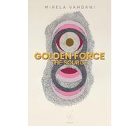 Golden Force: The Source (Golden Force trilogy)
