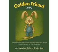 Golden friend story: A ready-to-use English storybook with classroom games and worksheets for young learners. (Learning Booster - English Through Stories & Play)