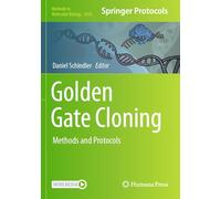 Golden Gate Cloning: Methods and Protocols: 2850 (Methods in Molecular Biology, 2850)