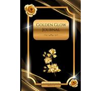 Golden Glow Journal, 6 x 9, 110 Wide Ruled Pages with Decorative Ornamental Details.: Notebook for Women, Teens, and Girls Who Love Elegance.