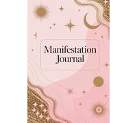 Golden Glow Manifestation Dream Journal: Elegant 6x9 Hardcover | 120 Pages | White Paper | Soft Pink-Gold Aesthetic | Perfect for Daily Manifesting & Intent Setting
