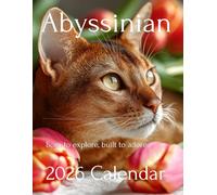 Golden Grace: 2026 Abyssinian Cat Calendar - A Year of Sleek Beauty and Playful Elegance: A Stunning Collection of Abyssinian Cat Photos - Perfect for Cat Lovers, Families, and Pet Enthusiasts