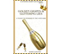 GOLDEN GRAPES & GLITTERING LIES: A Toast To Murder In The Vineyard: 4 (A Catherine Joubert cosy mystery)
