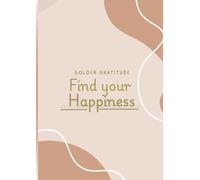Golden Gratitude Journal: Find Your Happiness