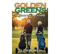 Golden Greens: Playing the Back Nine