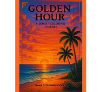 Golden Hour: A Sunset Coloring Journey (Mama T Adult Coloring Books: A Collection of Artful Escapes)