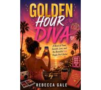 GOLDEN HOUR DIVA: A Novel of Fame, Sunsets, Love, and the Beautiful Lies People Post Online