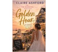 GOLDEN HOUR: The Wedding That Almost Didn't Happen, in the Town That Almost Wasn't (Blushing, Alaska)