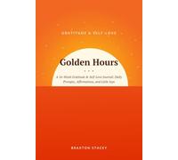 Golden Hours: A 16-W ratitude & Self-Love Journal: Daily Prompts, Affirmations, and Little Joys