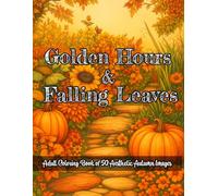 Golden Hours & Falling Leaves: Autumn Aesthetic Adult Coloring Book