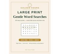 Golden Hours Gentle Word Searches: 100 Easy Large Print Puzzles for Seniors - Words Hide Across and Down Only, Nothing Backwards, with a Caregiver ... Memory Loss (Golden Hours - Book 1)