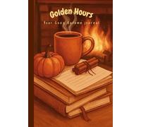 Golden Hours: Your Cozy Autumn Journal: Ruled Pages | Autumn Aesthetic | Cozy Fall Stationery- perfect for using at school, taking notes and gifting