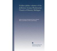 Golden jubilee volumes of the Jefferson Avenue Presbyterian Church of Detroit, Michigan