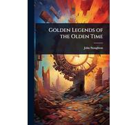 Golden Legends of the Olden Time