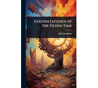 Golden Legends of the Olden Time