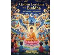 “Golden Lessons from Buddha: 48 Tales for Little Minds”: Little Steps to Big Wisdom