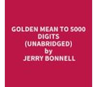Golden Mean To 5000 Digits (unabridged) (audiolibro)