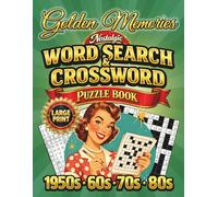 Golden Memories: Large Print Nostalgic Word Search & Crossword Puzzle Book for Adults and Seniors: 80 Brain Games and Retro-Inspired Activities from the 1950s, 60s, 70s & 80s