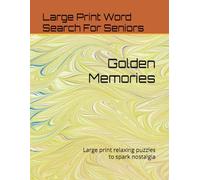 Golden Memories: Large Print Word Search for Seniors: 50 Relaxing Puzzles to Spark Nostalgia