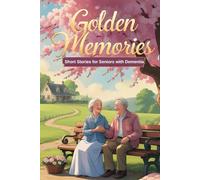 Golden Memories: Short Stories for Seniors with Dementia