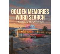 Golden Memories Word Search: Large Print Nostalgia Puzzles for Adults and Seniors, 66 Themed Puzzles with Complete Answer Key