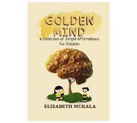 GOLDEN MIND: A Collection of Simple Affirmations for Children