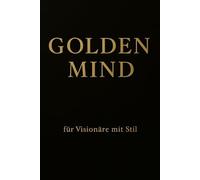 Golden Mind: Unser tägliches Journal für Vision, Erfolg & Stil