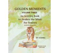 Golden Moments: An Activity Book to Awaken the Mind: For Seniors