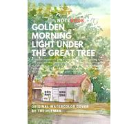 Golden Morning Light Under the Great Tree ORIGINAL WATERCOLOR COVER BY THE HUEMAN: 120 Lined Pages , 6" x 9"