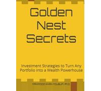 Golden Nest Secrets: Investment Strategies to Turn Any Portfolio into a Wealth Powerhouse