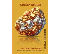Golden Nuggets -THE TRINITY OF POEMS BY CONRAD HEIDERER: THE AGE OF CONSCIOUSNESS - poetry from the vesica tricirculeus - "Who are They, Where is There, and "What am I"