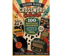 Golden Oldies Crossword Collection: 100 Nostalgic Crosswords Celebrating the Music, Artists, and Memories of the 1960s