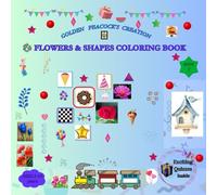 GOLDEN PEACOCK’S CREATION: FLOWERS AND SHAPES COLORING BOOK: 53 Copy Coloring Images| unique and aesthetic image of Flowers & Shapes | improves cognition and concentration for kids and toddlers