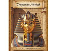 Golden Pharaoh Composition Notebook: Ancient Egyptian Journal for Writers, Students, and Collectors - 8.5 x 11 Inches, College Ruled, 120 Pages