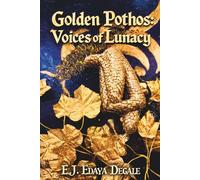 Golden Pothos: Voices of Lunacy