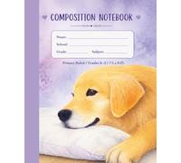Golden Puppy Composition Book: Primary Ruled Notebook for Kids | Grades K-2 | 7.5 x 9.25 | 100 Sheets (200 Pages)