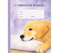 Golden Puppy: Primary Ruled Composition Notebook | Grades K-2 | 7.5 x 9.25 | 100 Pages