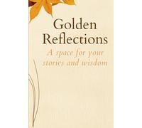 Golden Reflections: A space for your stories and wisdom