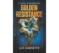 Golden Resistance: Book One of the Signalborn Series