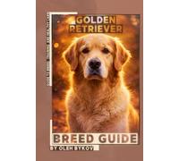 Golden Retriever: A Practical, Evidence-Based Guide to Breed Traits, Care, Training, and Healthy Ownership
